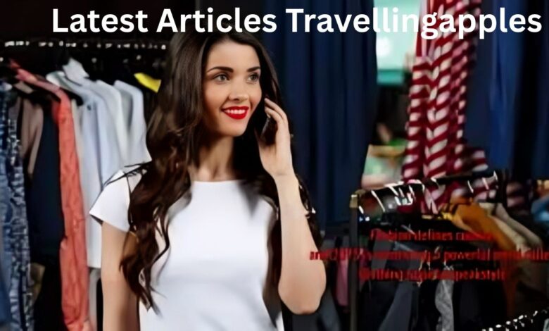 Latest Articles Travellingapples